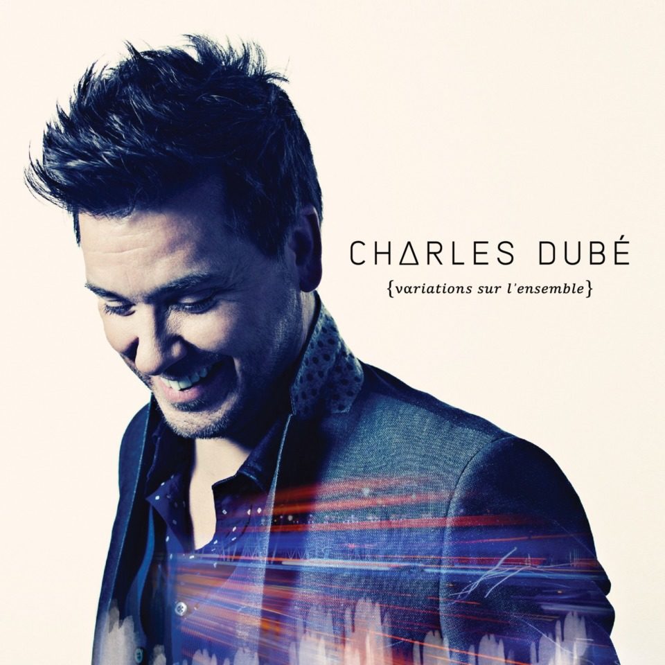 [ALBUM] Charles Dubé – « Variations sur l’ensemble »
