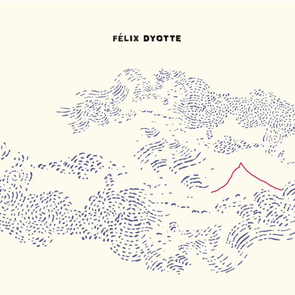 [ALBUM] Félix Dyotte – « Félix Dyotte »