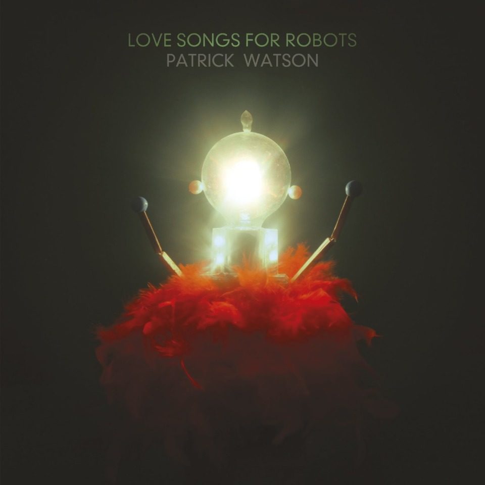 [ALBUM] Patrick Watson – « Love Songs For Robots»
