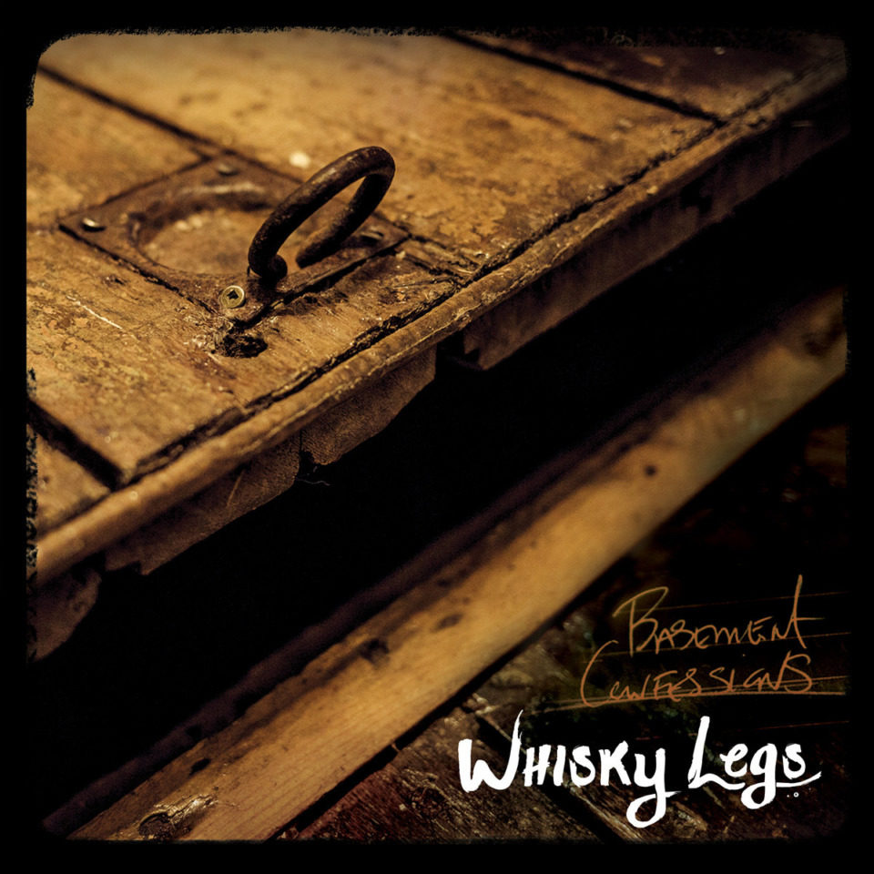 [ALBUM] Whisky Legs – « Basement Confessions »