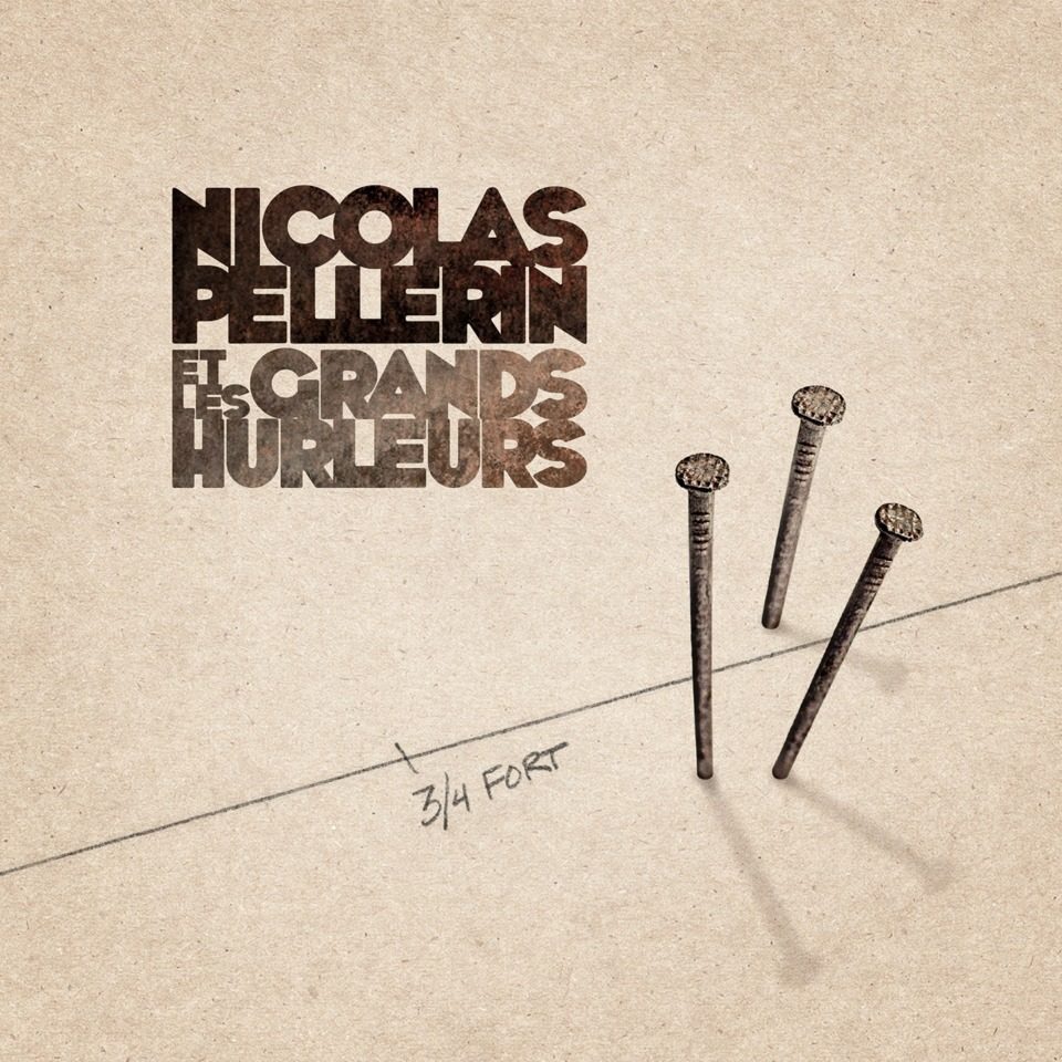 [ALBUM] Nicolas Pellerin et les Grands Hurleurs –  « ¾ fort »