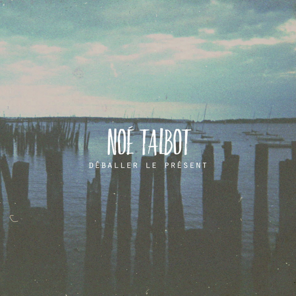 [ALBUM] Noé Talbot – « Déballer le présent »