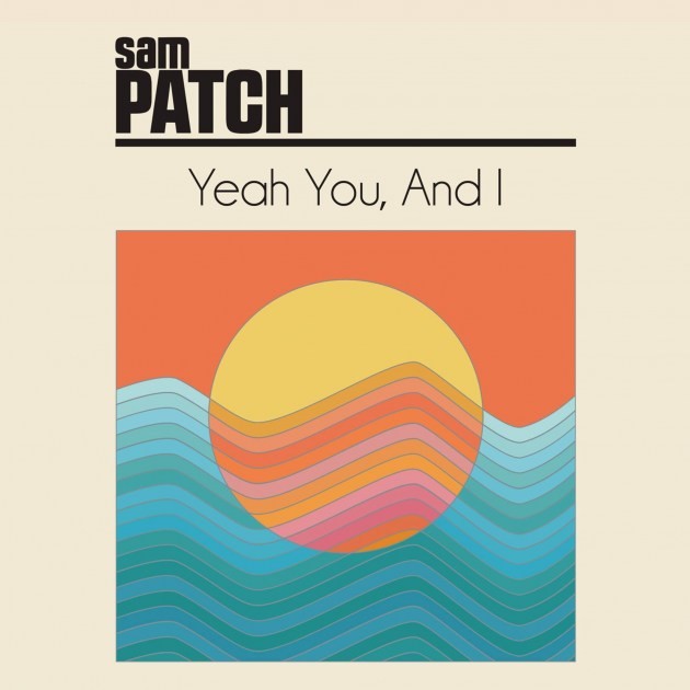 [ALBUM] Sam Patch – «Yeah You and I »