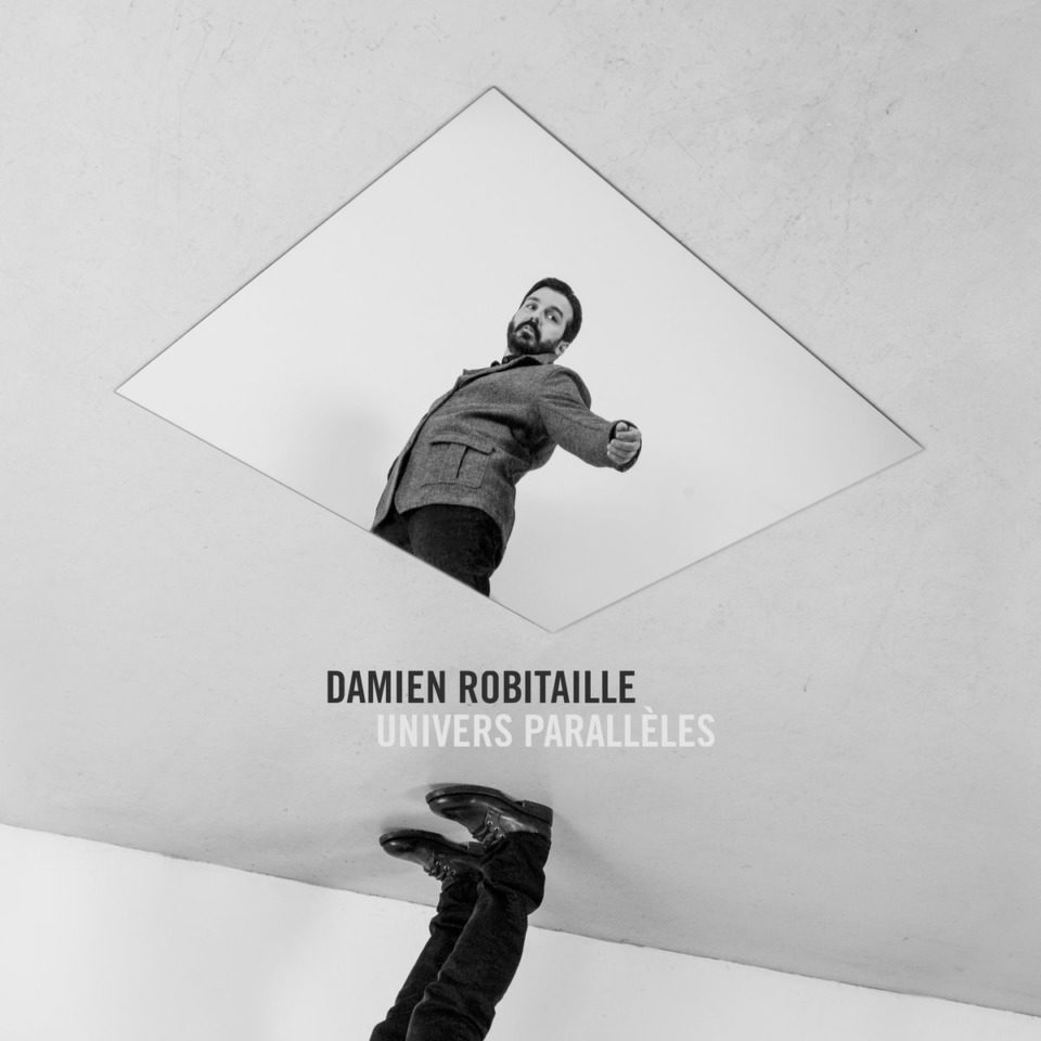 [ALBUM] Damien Robitaille – «Univers parallèles»